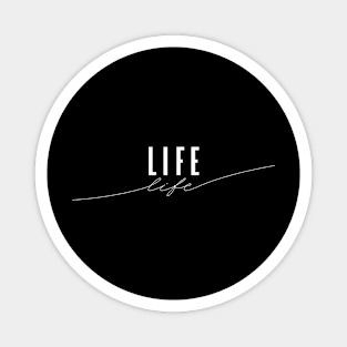 Life - Elegant Minimal Design Magnet